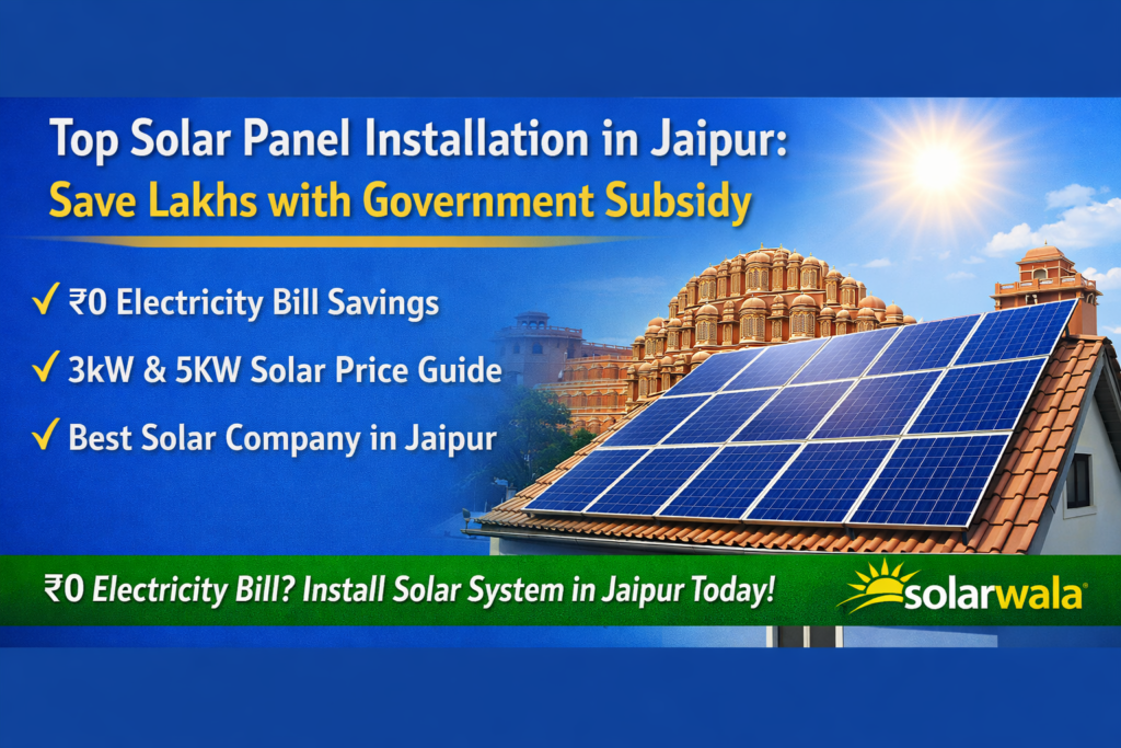 Top solar panel installation in Jaipur with government subsidy | Save lakhs on 3kW & 5kW solar price in Jaipur